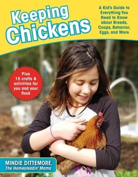 portada Keeping Chickens: A Kid's Guide to Everything You Need to Know about Breeds, Coops, Behavior, Eggs, and More!