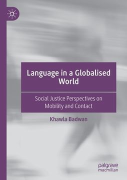 portada Language in a Globalised World: Social Justice Perspectives on Mobility and Contact (en Inglés)