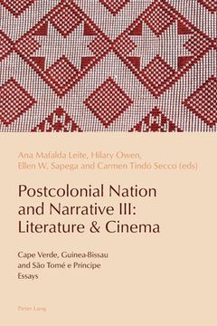 portada Postcolonial Nation and Narrative III: Literature & Cinema: Cape Verde, Guinea-Bissau and São Tomé e Príncipe (en Inglés)