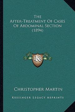 portada the after-treatment of cases of abdominal section (1894) (en Inglés)