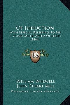 portada of induction: with especial reference to mr. j. stuart mill's system of logic (1849) (en Inglés)