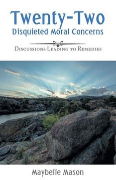 portada Twenty-Two Disquieted Moral Concerns: Discussions Leading to Remedies