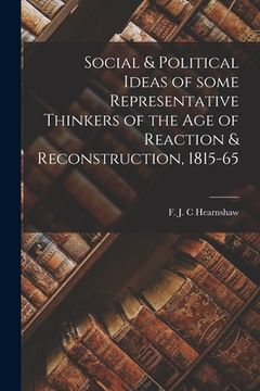 portada Social & Political Ideas of Some Representative Thinkers of the Age of Reaction & Reconstruction, 1815-65 (en Inglés)