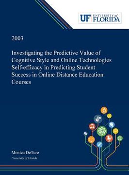 portada Investigating the Predictive Value of Cognitive Style and Online Technologies Self-efficacy in Predicting Student Success in Online Distance Education (en Inglés)