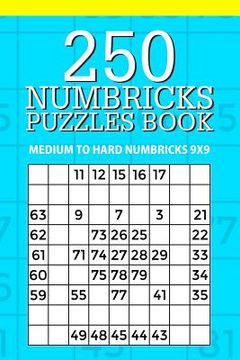 portada 250 Numbricks Puzzle Book: Medium to Hard Numbricks 9x9 (en Inglés)