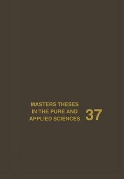 portada Masters Theses in the Pure and Applied Sciences: Accepted by Colleges and Universities of the United States and Canada Volume 37 (in English)