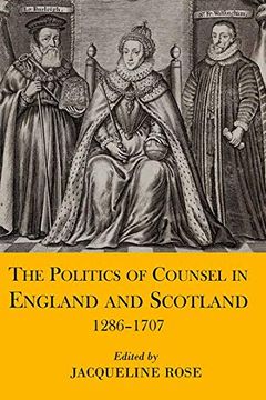 portada The Politics of Counsel in England and Scotland, 1286-1707 (Proceedings of the British Academy) 
