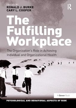 portada The Fulfilling Workplace: The Organization's Role in Achieving Individual and Organizational Health (Psychological and Behavioural Aspects of Risk) (in English)