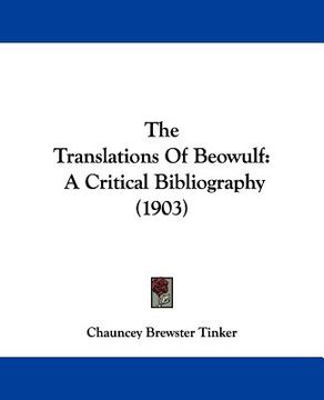 portada the translations of beowulf: a critical bibliography (1903) (en Inglés)