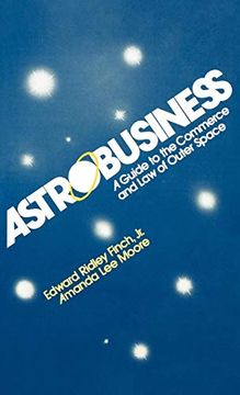 portada Astrobusiness: A Guide to Commerce and law of Outer Space (en Inglés)