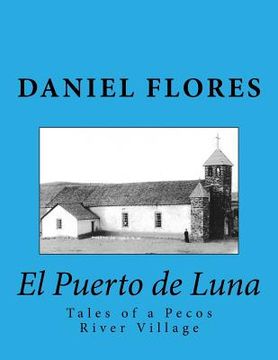 portada El Puerto de Luna: Tales of a Pecos River Village (in English)