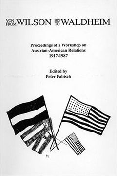 portada From Wilson to Walhein: Von Wilson bis Waldheim: Proceedings of a Workshop on Austrian-American Relations (Studies in Austrian Literature, Culture) (en Inglés)