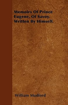 portada memoirs of prince eugene, of savoy. written by himself. (en Inglés)