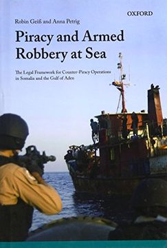 portada Piracy and Armed Robbery at Sea: The Legal Framework for Counter-Piracy Operations in Somalia and the Gulf of Aden (in English)