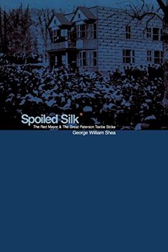 portada Spoiled Silk: The red Mayor and the Great Paterson Textile Strike (in English)