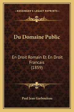 portada Du Domaine Public: En Droit Romain Et En Droit Francais (1859) (en Francés)