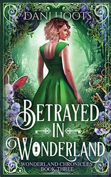 portada Betrayed in Wonderland (3) (Wonderland Chronicles) (in English)