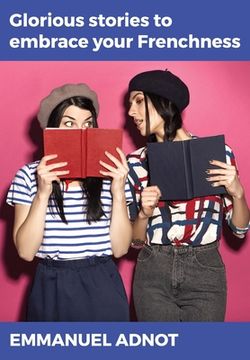 portada Glorious stories to embrace your Frenchness (en Inglés)