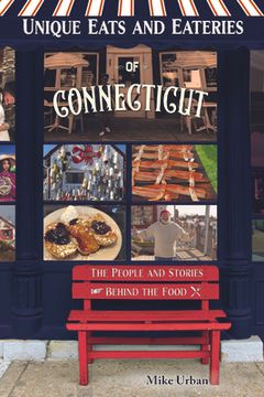 portada Unique Eats and Eateries of Connecticut: The People and Stories Behind the Food 