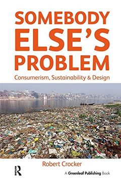portada Somebody Else’s Problem: Consumerism, Sustainability and Design