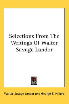 portada selections from the writings of walter savage landor (en Inglés)