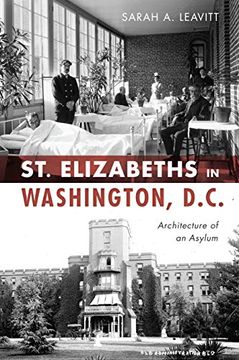 portada St Elizabeths in Washington, D. C. Architecture of an Asylum 