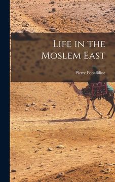 portada Life in the Moslem East (en Inglés)