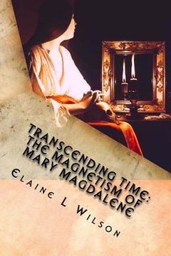 portada Transcending Time: The Magnetism of Mary Magdalene: Featuring "The Penitent Magdalene" by Georges da La Tour (en Inglés)