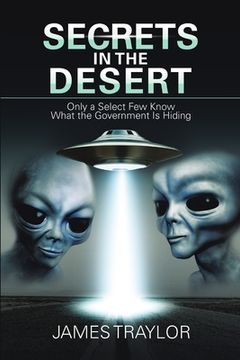 portada Secrets in the Desert: Only a Select Few Know What the Government Is Hiding (en Inglés)