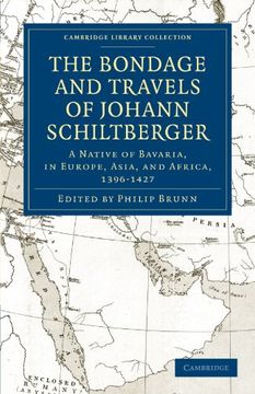 portada The Bondage and Travels of Johann Schiltberger: A Native of Bavaria, in Europe, Asia, and Africa, 1396-1427 (Cambridge Library Collection - Hakluyt First Series) (en Inglés)