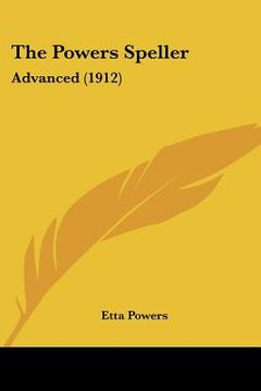 portada the powers speller: advanced (1912) (en Inglés)
