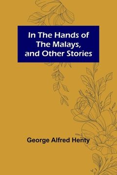 portada In the Hands of the Malays, and Other Stories (in English)