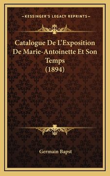 portada Catalogue De L'Exposition De Marie-Antoinette Et Son Temps (1894) (in French)