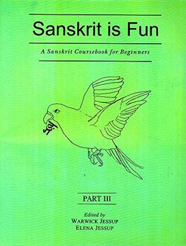 portada A Sanskrit Coursebook for Beginners: Pt. III: Sanskrit Is Fun (in English)