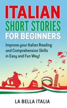 portada Italian Short Stories for Beginners: Improve your Italian Reading and Comprehension Skills in Easy and Fun Way! (in English)