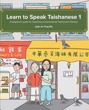 portada Learn to Speak Taishanese 1: A Beginner's Guide to Mastering Conversational Taishanese Chinese (in English)