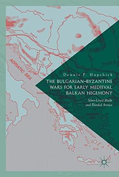 portada The Bulgarian-Byzantine Wars for Early Medieval Balkan Hegemony: Silver-Lined Skulls and Blinded Armies