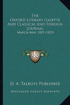 portada the oxford literary gazette and classical and foreign journal: march-may, 1829 (1829) (en Inglés)