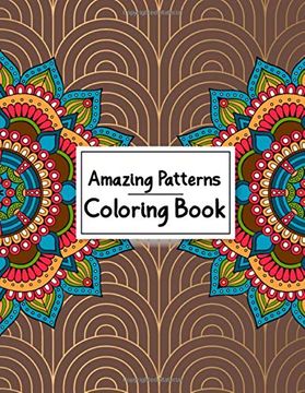 portada Amazing Patterns Coloring Book: Most Attractive and Stress Relieving Mandala Designs Coloring Books for Adults Relaxation - 50 Great Variety of Mixed. For Meditation, Stress Relief and Relaxation 