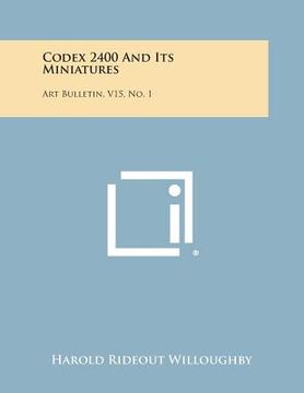 portada Codex 2400 and Its Miniatures: Art Bulletin, V15, No. 1 (en Inglés)