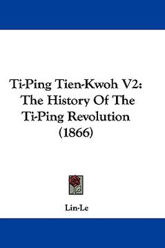 portada ti-ping tien-kwoh v2: the history of the ti-ping revolution (1866) (en Inglés)