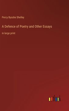portada A Defence of Poetry and Other Essays: in large print