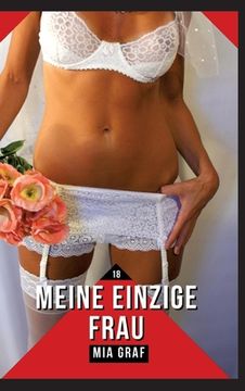 portada Meine einzige Frau: Verbotene Erotikgeschichten mit explizitem Sex für Erwachsene (in German)