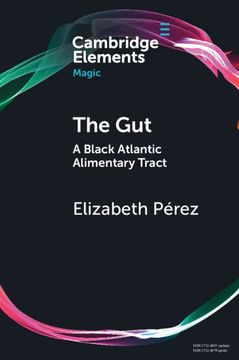 portada The Gut: A Black Atlantic Alimentary Tract (Elements in Magic) (en Inglés)