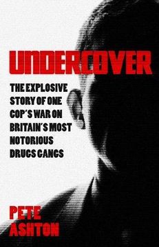 portada Undercover: The Explosive Story of one Cop's war on Britain's Most Notorious Drugs Gangs 