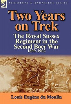 portada two years on trek: the royal sussex regiment in the second boer war, 1899-1902 (en Inglés)