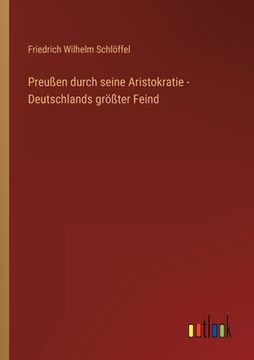 portada Preußen durch seine Aristokratie - Deutschlands größter Feind (en Alemán)