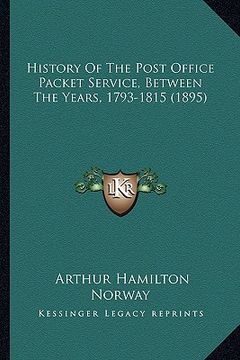 portada history of the post office packet service, between the years, 1793-1815 (1895) (en Inglés)