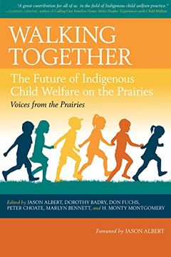 portada Walking Together: The Future of Indigenous Child Welfare on the Prairies: 3 (Voices From the Prairies, 3) (en Inglés)