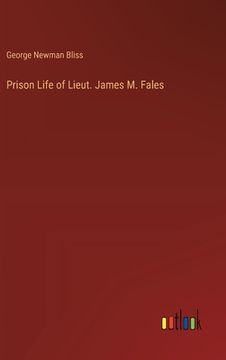 portada Prison Life of Lieut. James M. Fales (en Inglés)